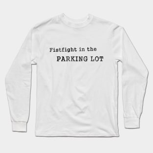 SNL - Fistfight in the parking lot l Long Sleeve T-Shirt